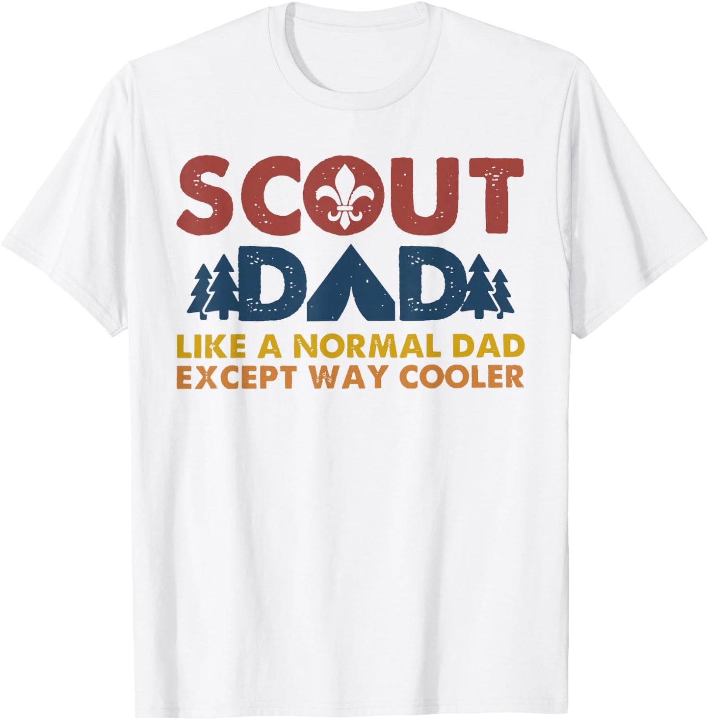 Scout dad Like a normal dad except way cooler T-Shirt - T-Shirt | White