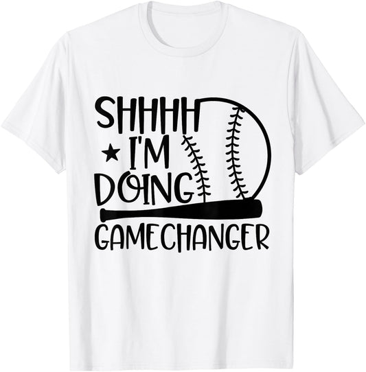 SHHHH I'm Doing Gamechanger Funny Basebal Softball Players T-Shirt - T-Shirt | White