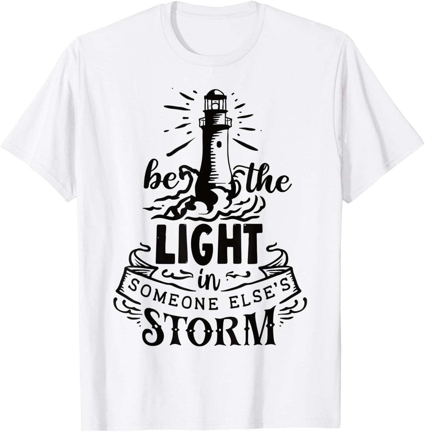 Be the light in someone else's storm T-Shirt - T-Shirt | White