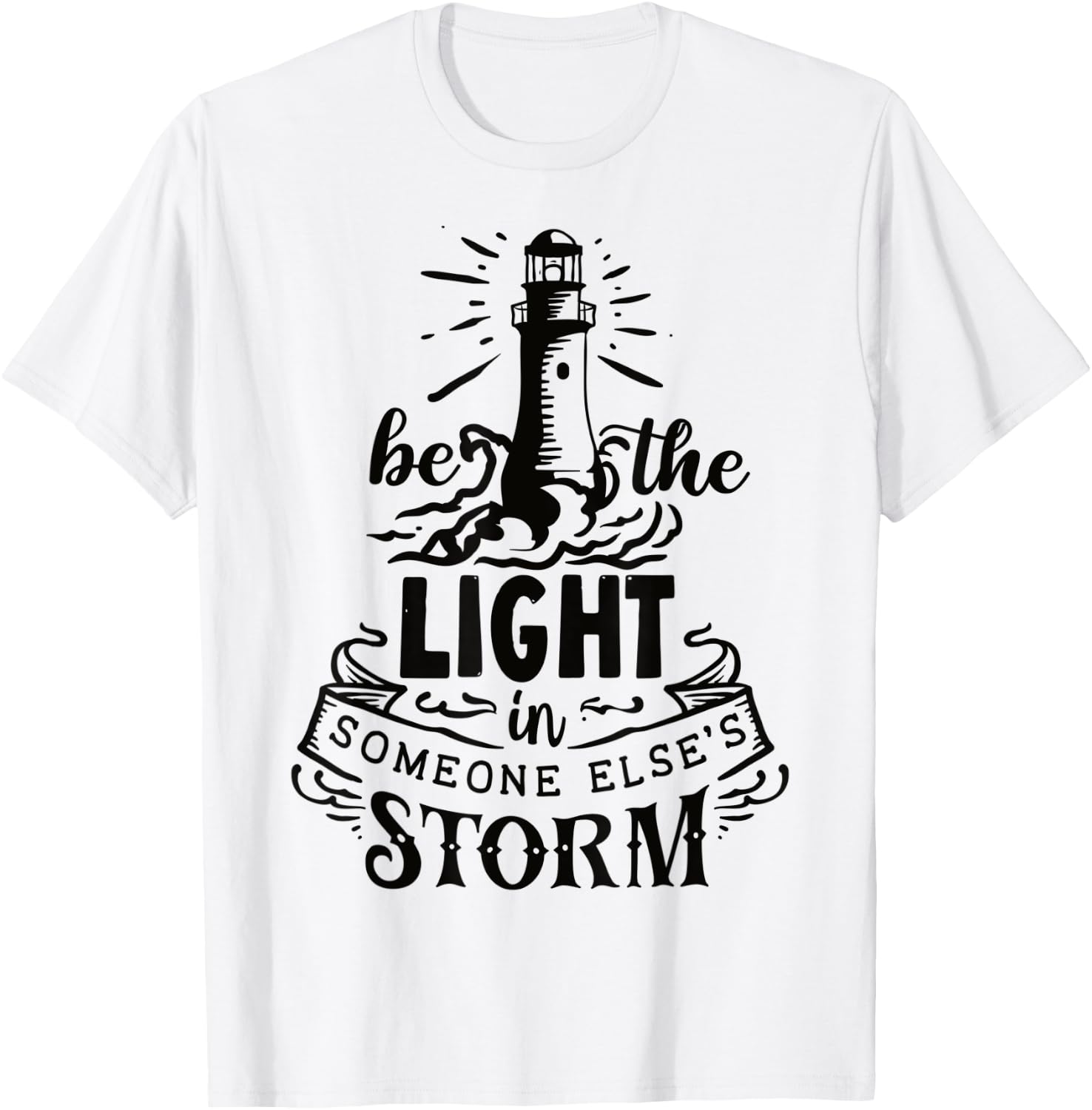 Be the light in someone else's storm T-Shirt - T-Shirt | White