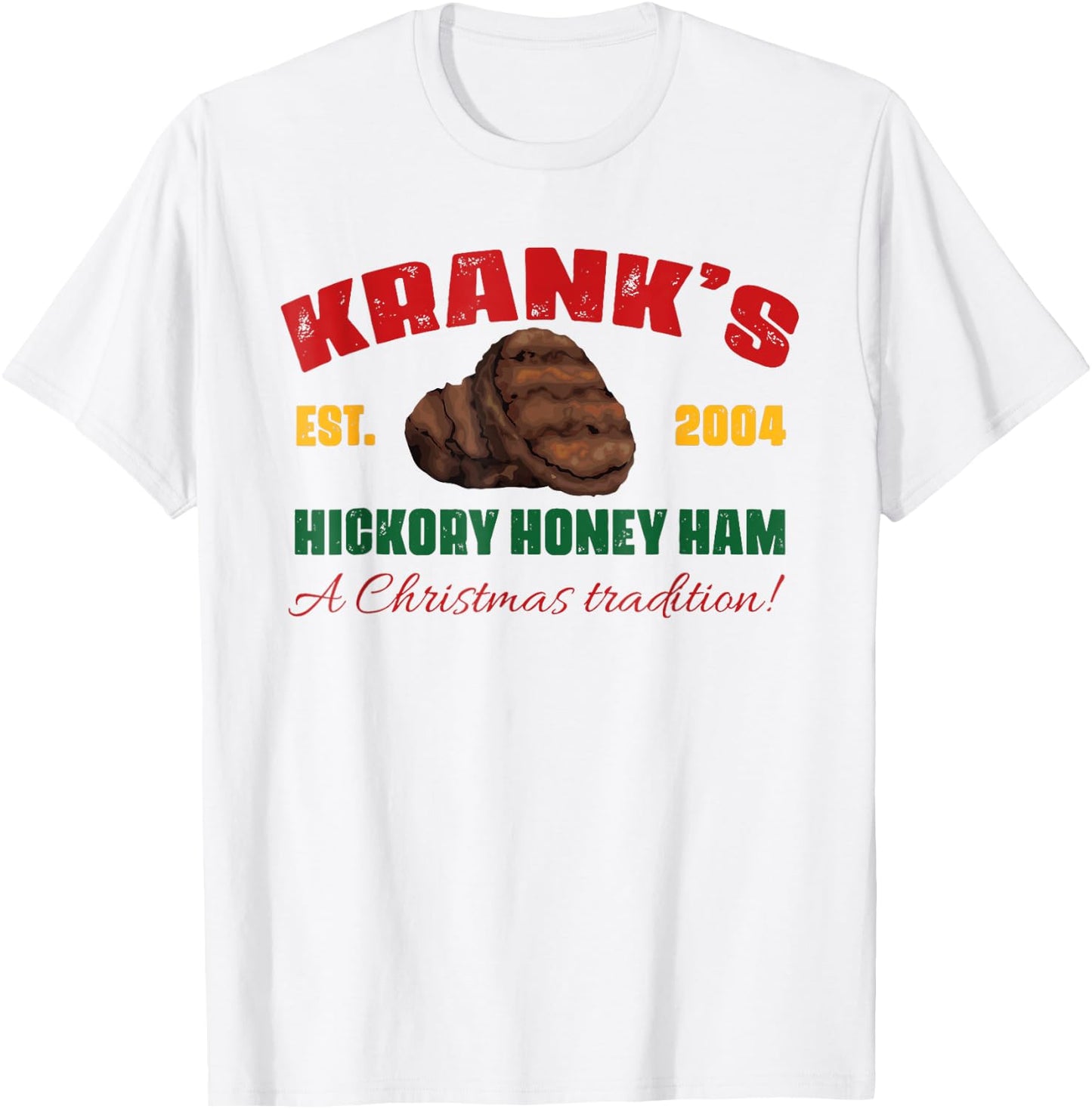 Krank's Hickory Honey Ham A Christmas Tradition Xmas Apparel T-Shirt - T-Shirt | White