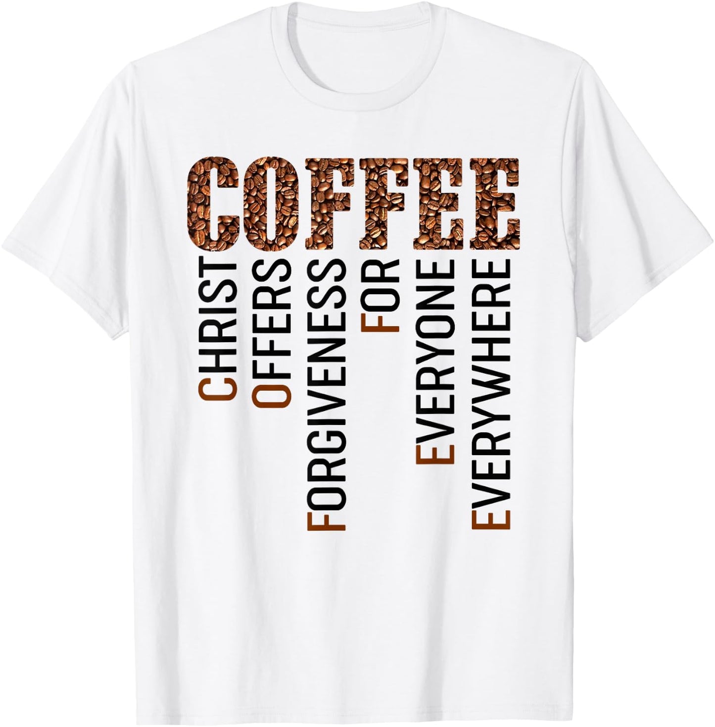 Coffee Christ offers forgiveness for everyone everywhere T-Shirt - T-Shirt | White