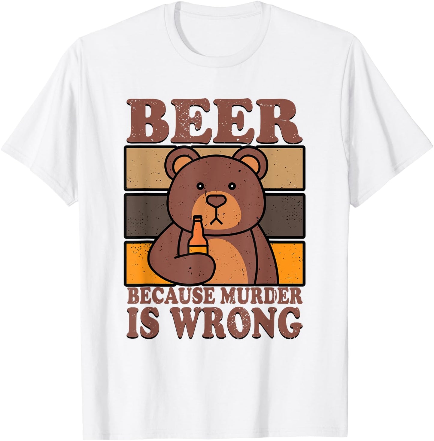 Bear Beer Lover Beer Drinking Beer Because Murder Is Wrong T-Shirt - T-Shirt | White