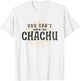 Chachu You Can't Scare Me I Have Chachu Funny Mom Dad Joke T-Shirt - T-Shirt | White