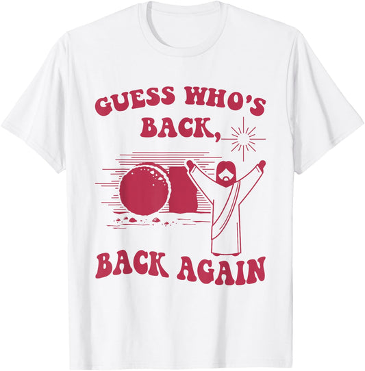 Guess Who's Back Back Again Happy Easter Jesus Christ T-Shirt - T-Shirt | White