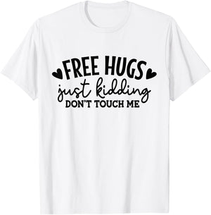 Free Hugs Just Kidding Don't Touch Me T-Shirt - T-Shirt | White