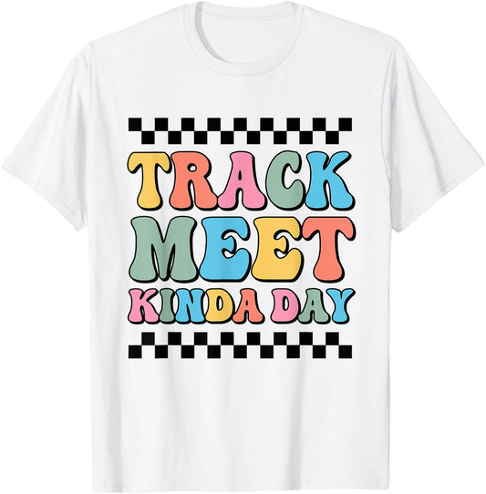 Track Meet Kinda Day Track And Field Mom Runner For Girls T-Shirt - T-Shirt | White