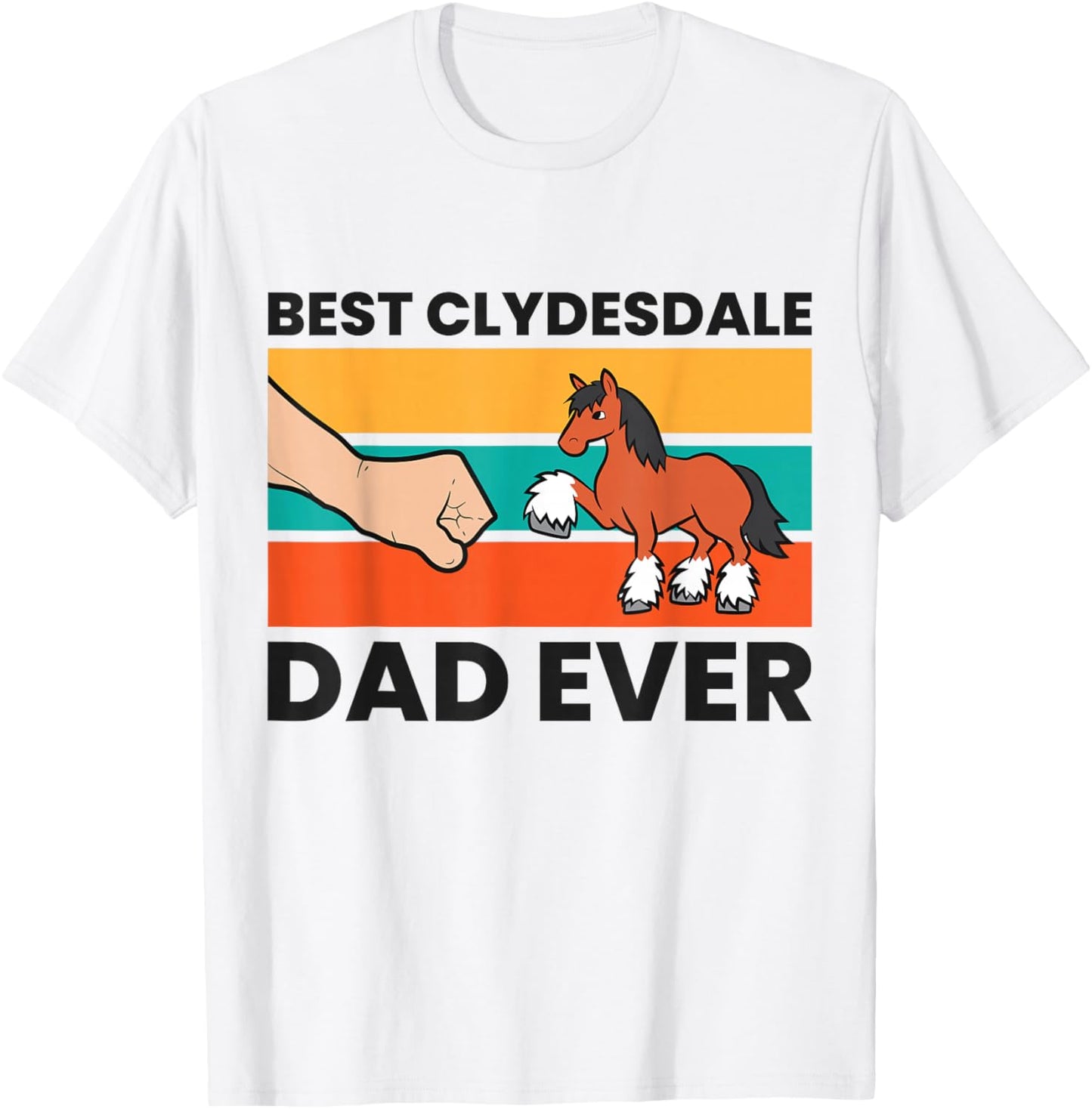 Best Clydesdale Dad Ever Clydesdale Horse T-Shirt - T-Shirt | White