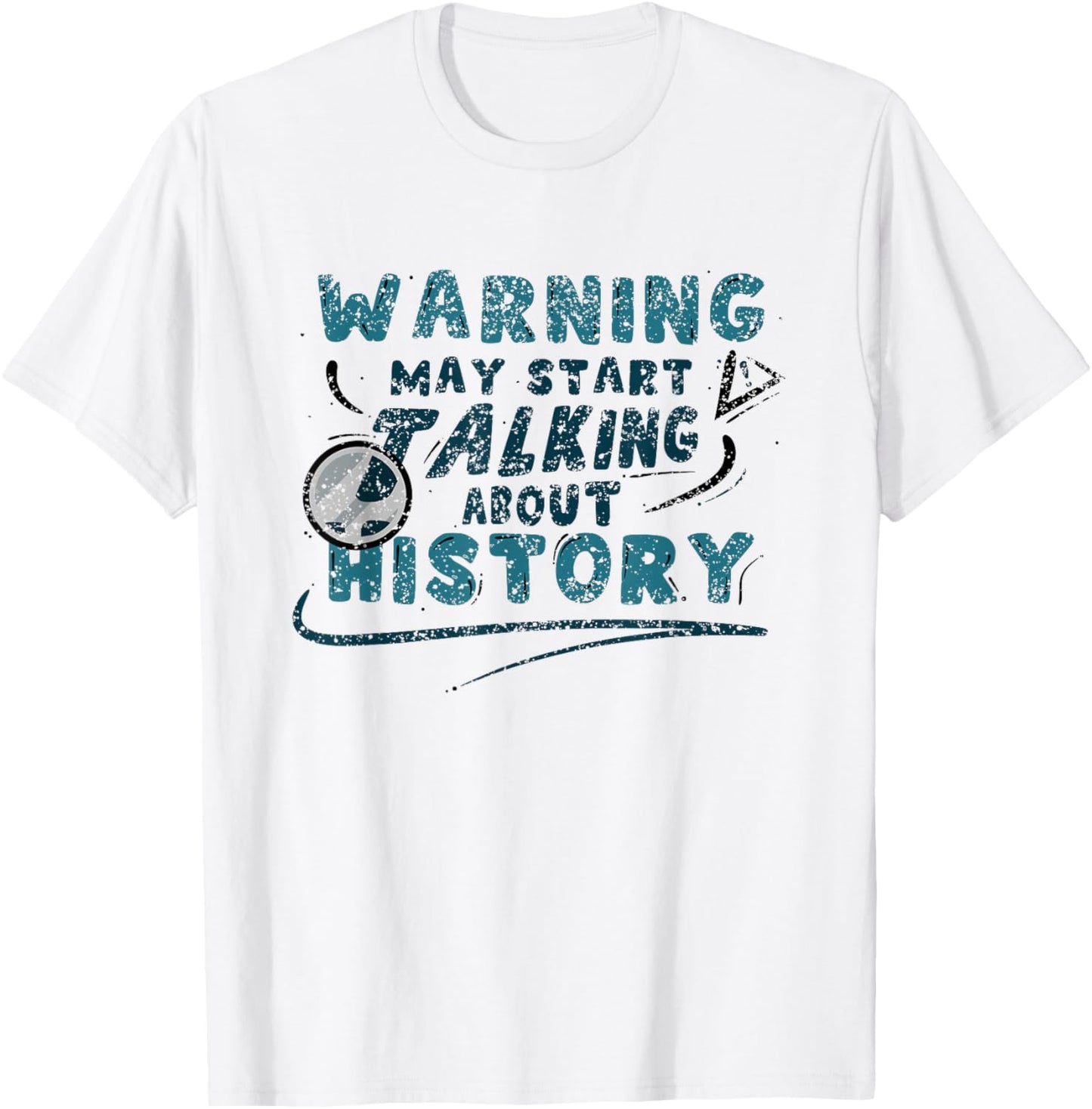 Warning May Start Talking About History Historic Historian T-Shirt - T-Shirt | White