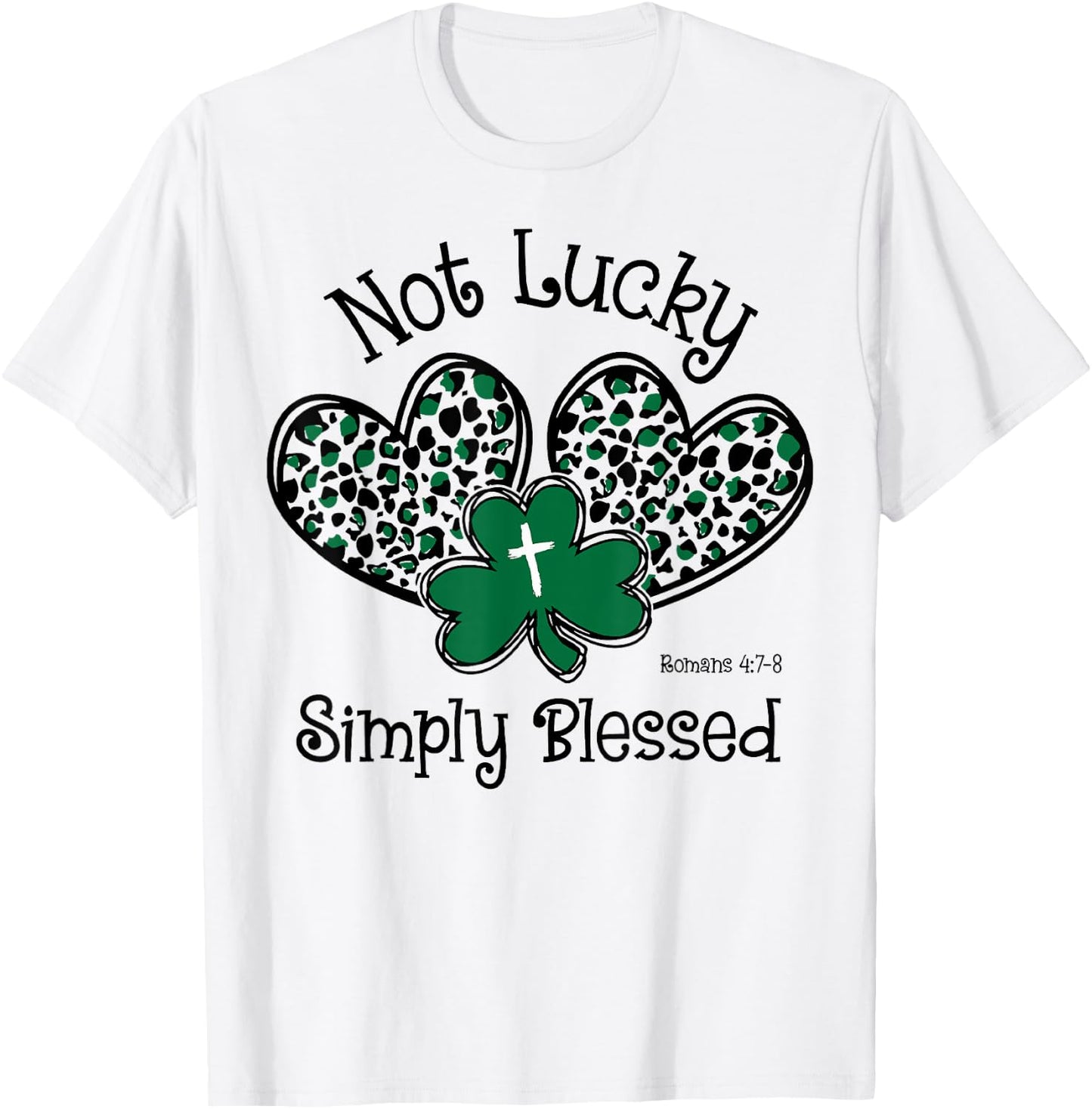Hearts Shamrock Not Lucky Simply Blessed St. Patrick's Day T-Shirt - T-Shirt | White