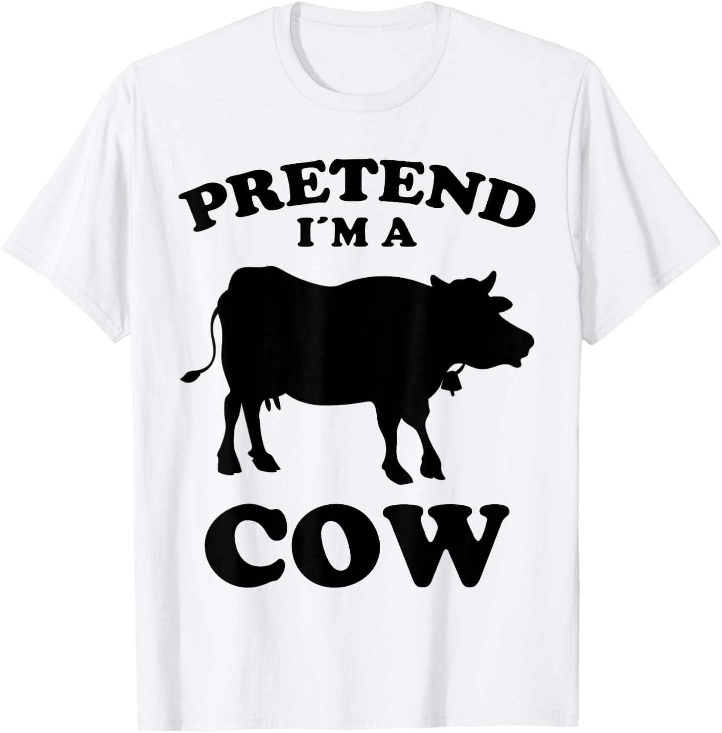 Pretend Im A Cow Design Funny Saying Cows Farmers Cow T-Shirt - T-Shirt | White