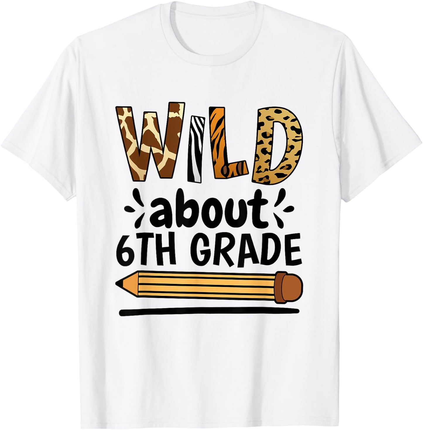 Wild About 6Th Grade, School Grade Teacher T-Shirt - T-Shirt | White