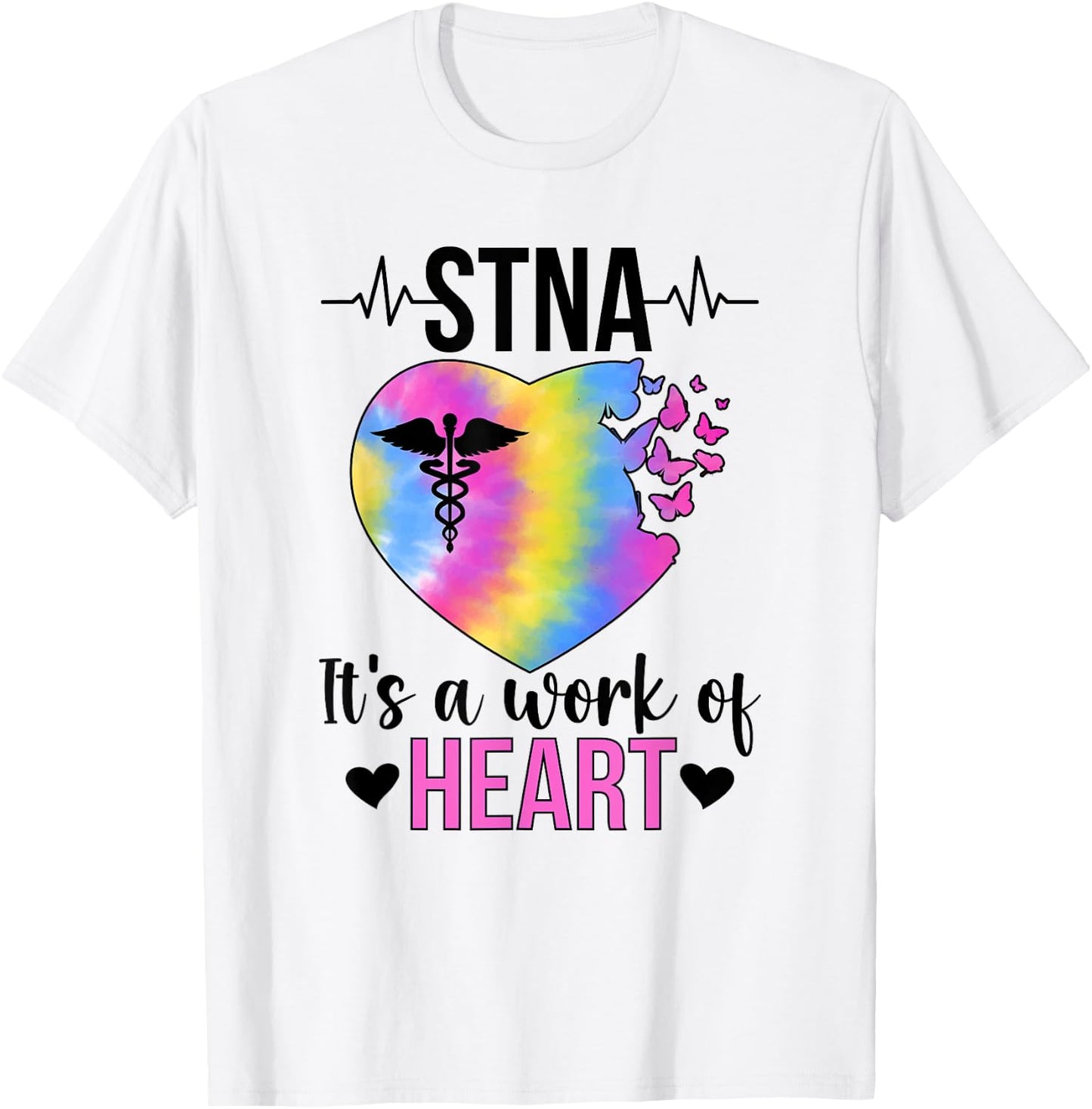 STNA Work Of Heart State Tested Nursing Assistant STNA Nurse T-Shirt - T-Shirt | White