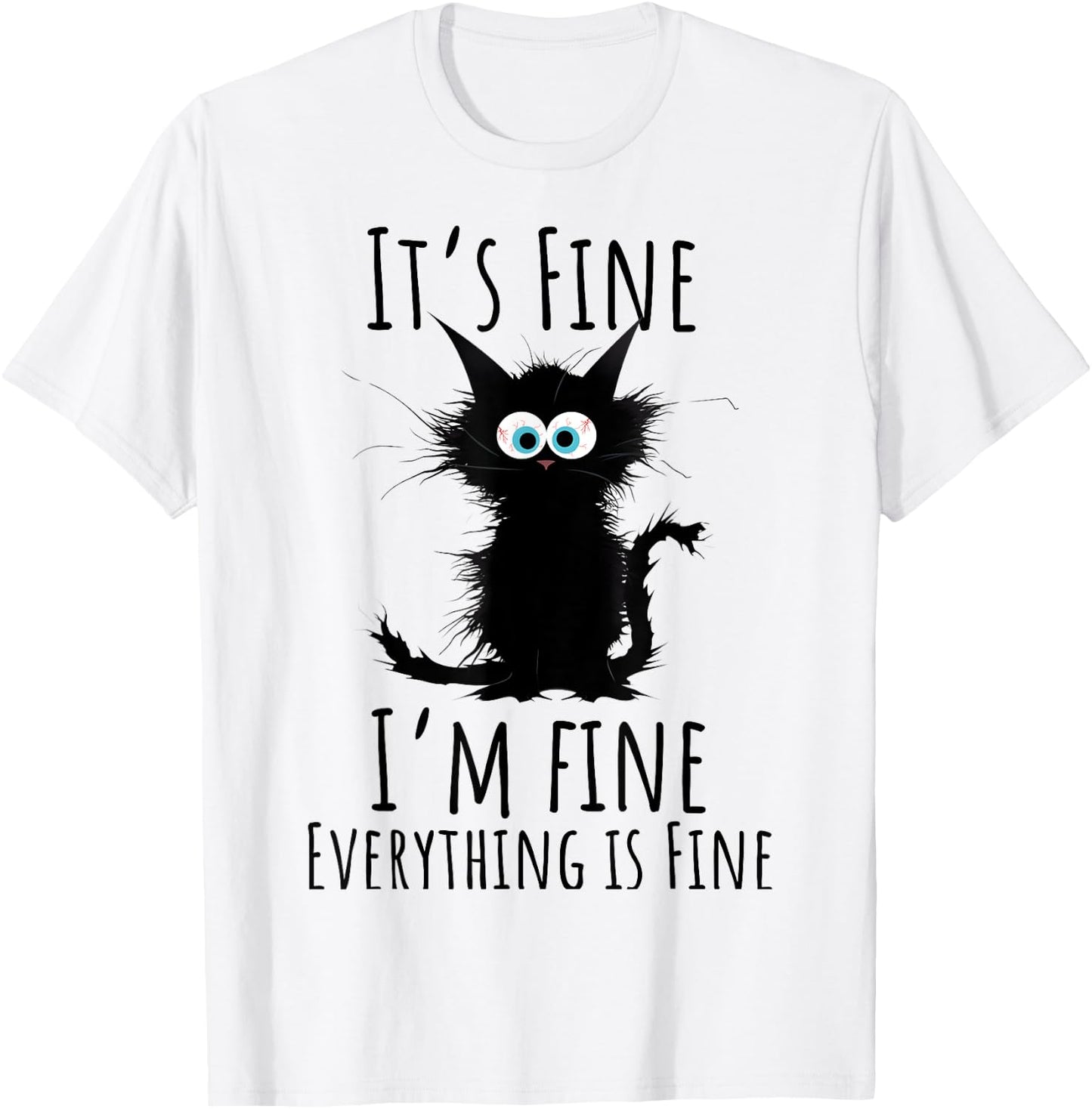 It's Fine I'm Fine Everything is Fine Sarcasm Black Cat Men Women Kids T-Shirt - T-Shirt | White