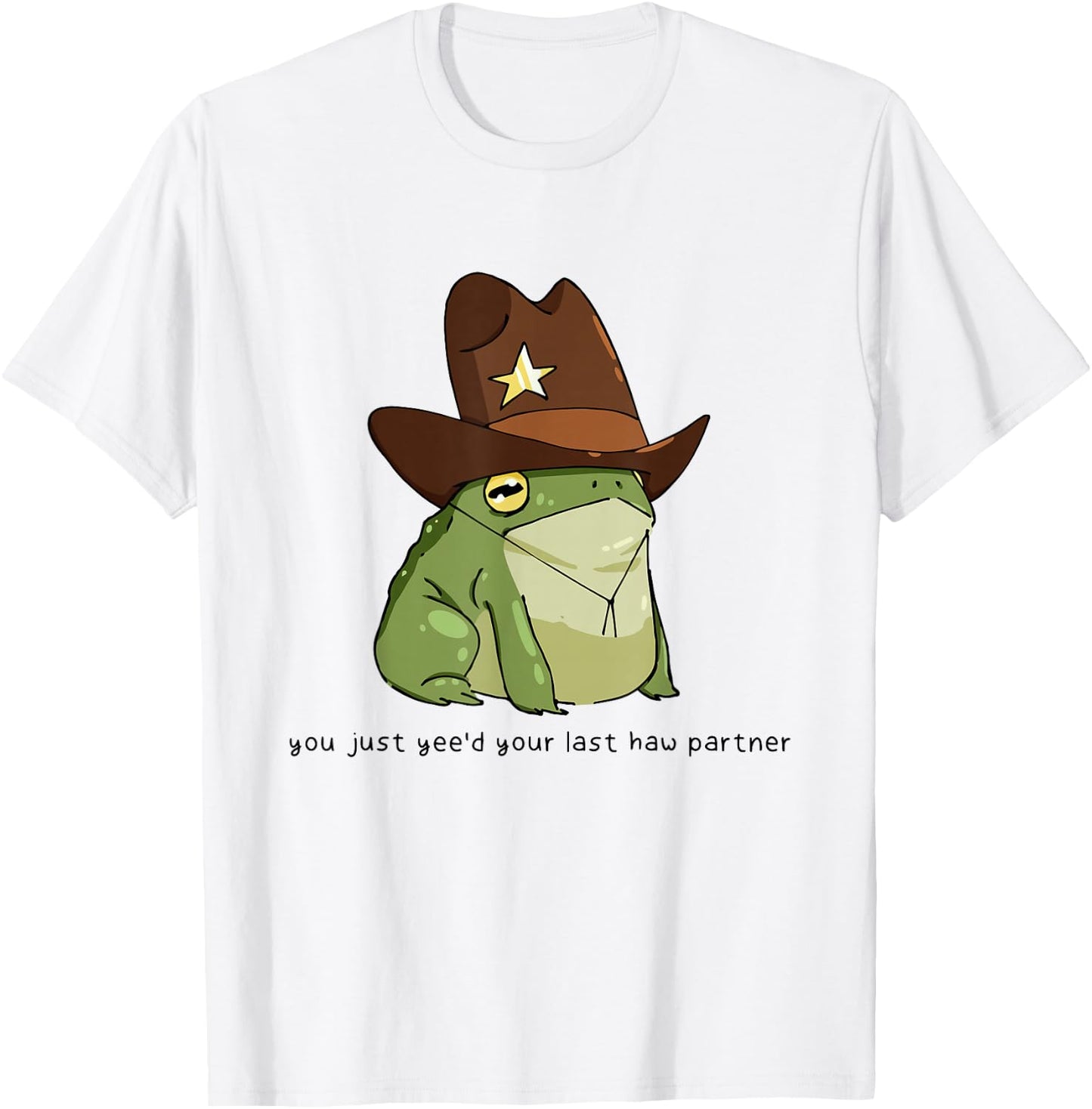 Funny You Just Yee'd Your Last Haw Partner Cowboy Frog Meme T-Shirt - T-Shirt | White