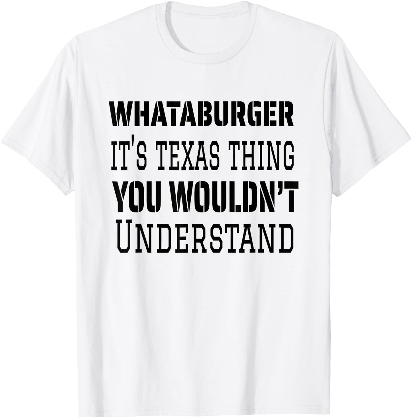 Proud Texas Hometown Whataburger It's Texas Thing You Wouldn't Understand T-Shirt - T-Shirt | White