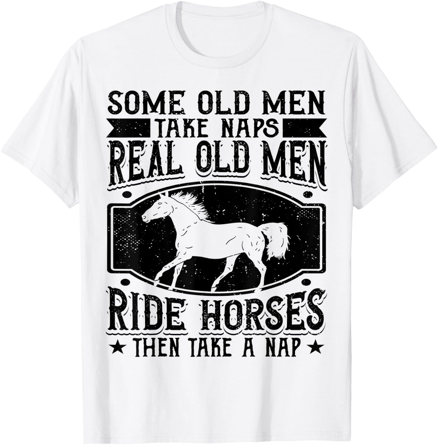 Real Old Men Ride Horses Horseback Riding Racing Equestrian T-Shirt - T-Shirt | White