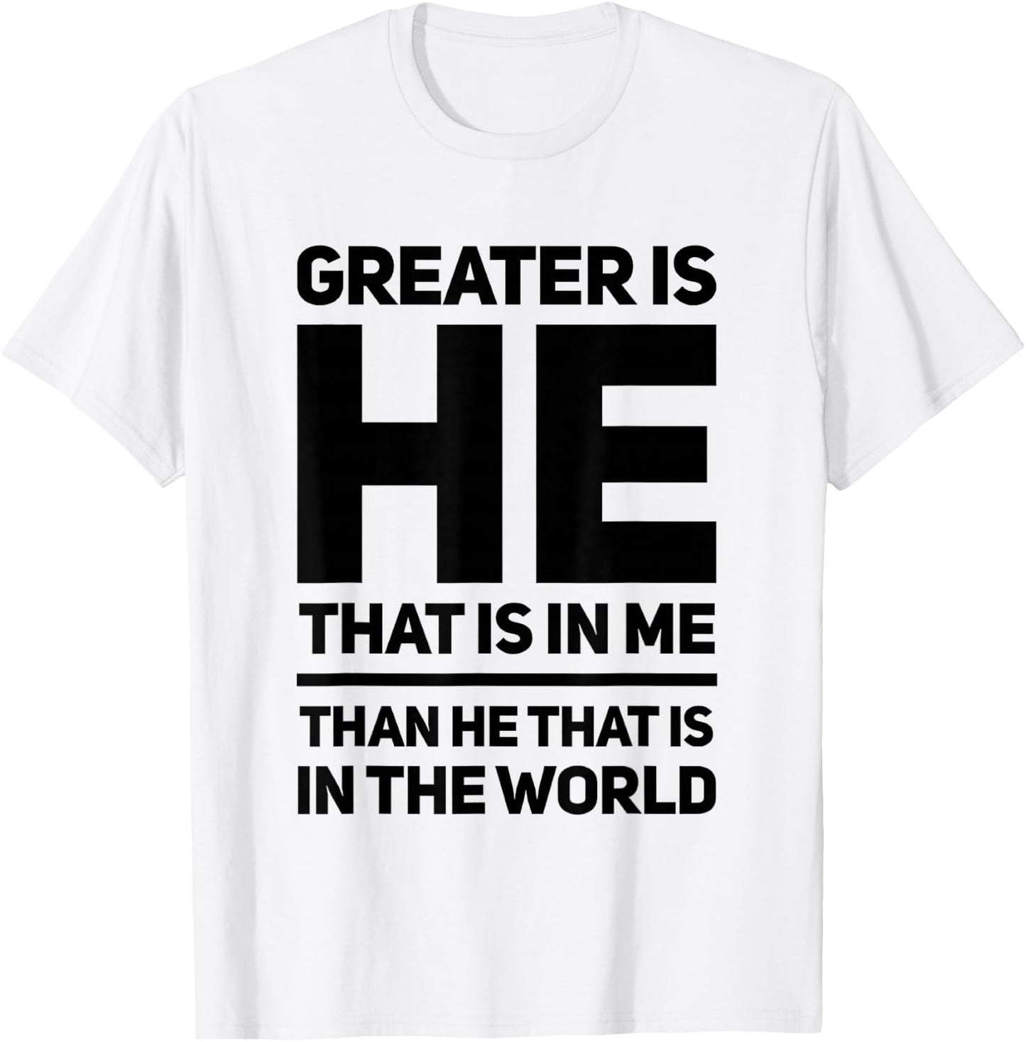 Greater Is He That Is In Me Than He That Is In The World T-Shirt - T-Shirt | White