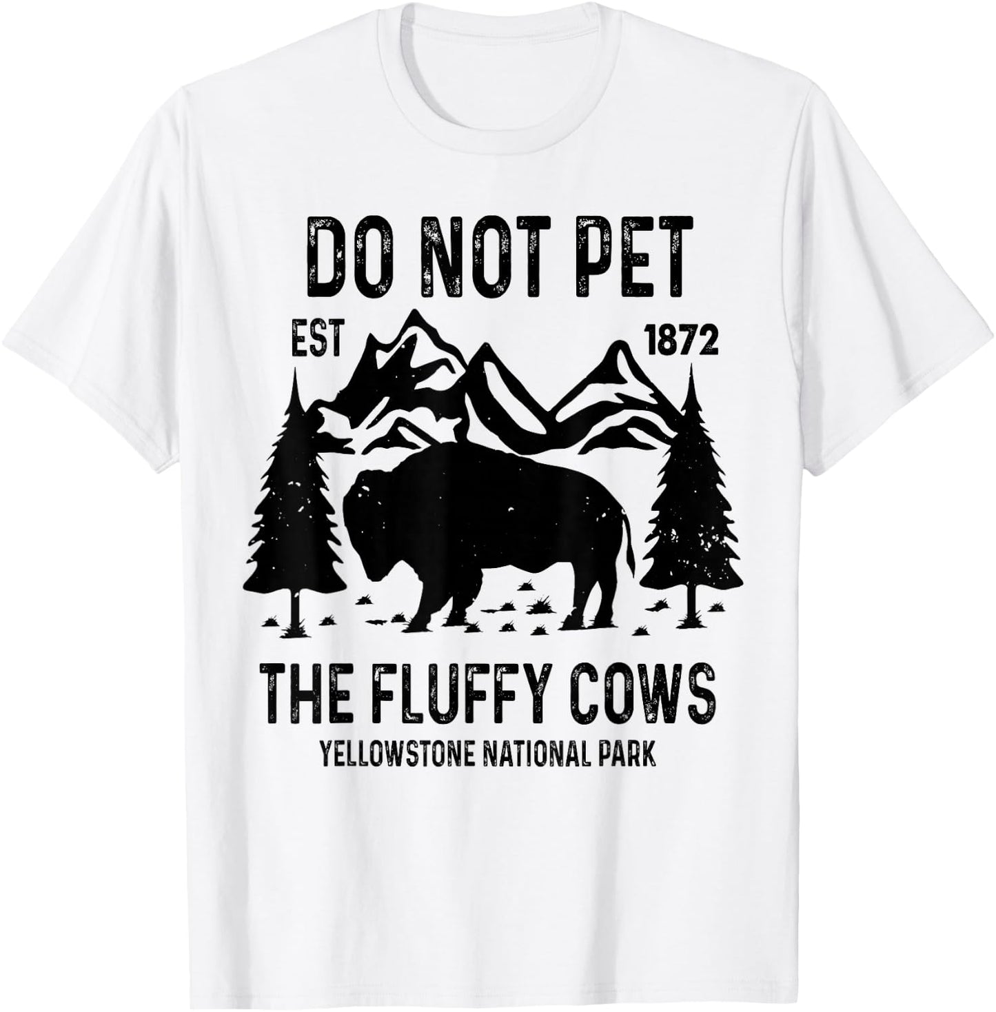 Do Not Pet The Fluffy Cows Yellowstone National Park T-Shirt - T-Shirt | White
