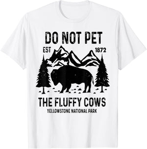 Do Not Pet The Fluffy Cows Yellowstone National Park T-Shirt - T-Shirt | White