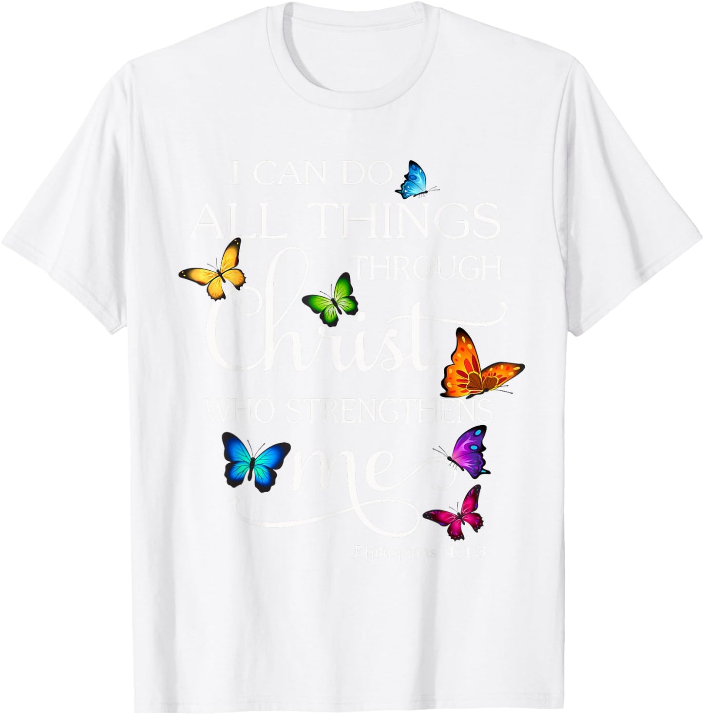 I Can Do All Things Through Christ Butterfly Art Religious T-Shirt - T-Shirt | White