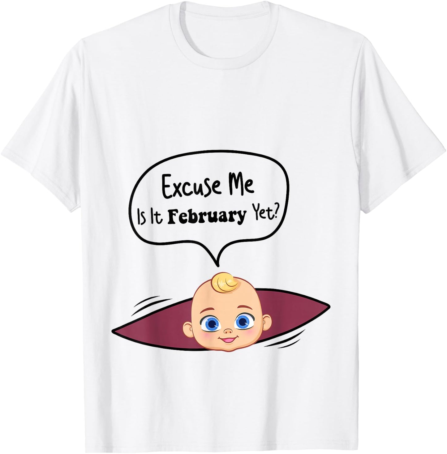 Excuse Me Is It February Yet Women Pregnancy Announcement T-Shirt - T-Shirt | White