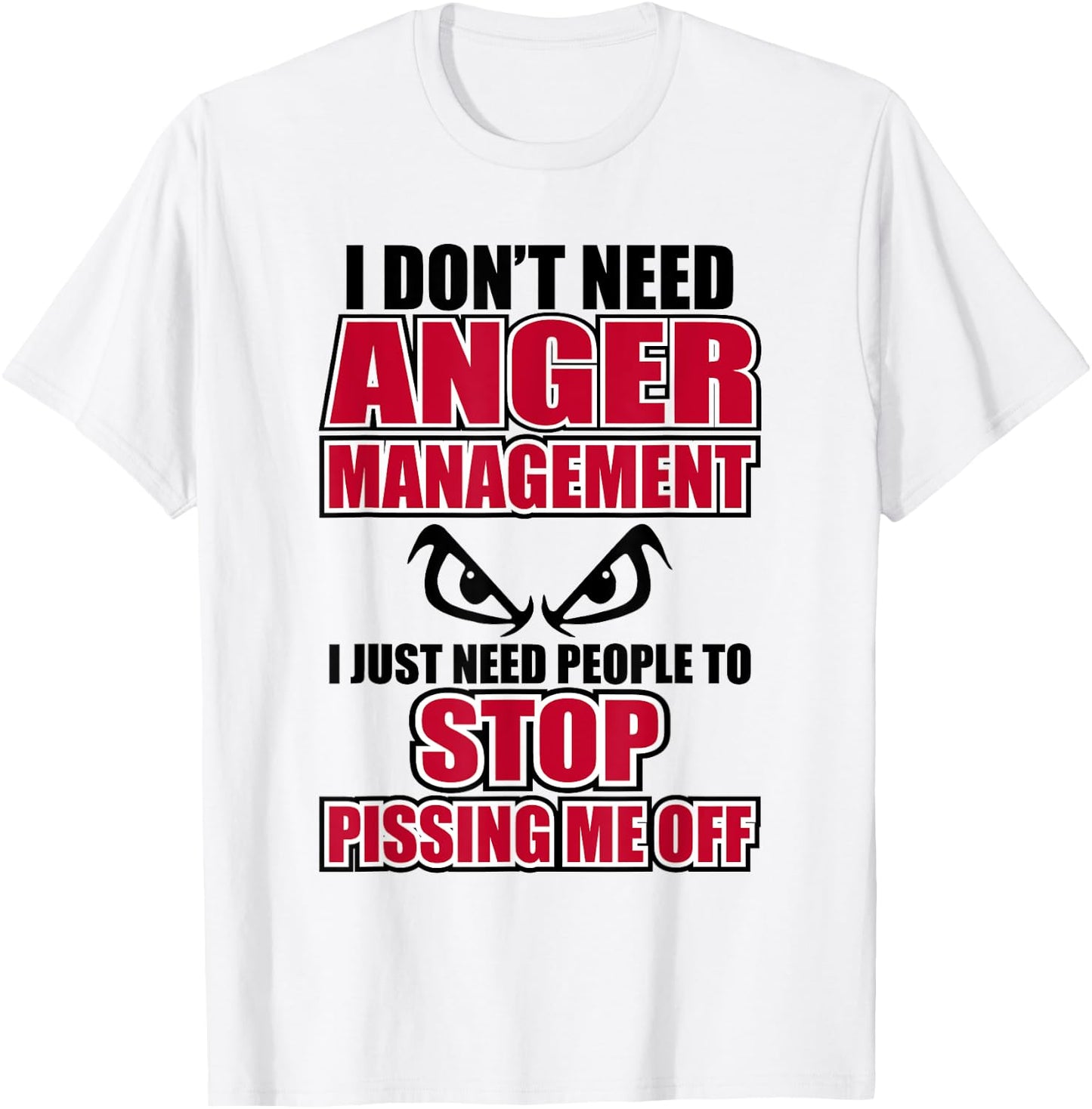 I Don't Need Anger Funny Graphic Issues Management T-Shirt - T-Shirt | White