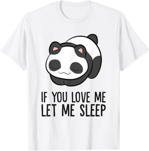 Panda Sleeping If You Love Me Let Me Sleep Panda Pajama T-Shirt - T-Shirt | White