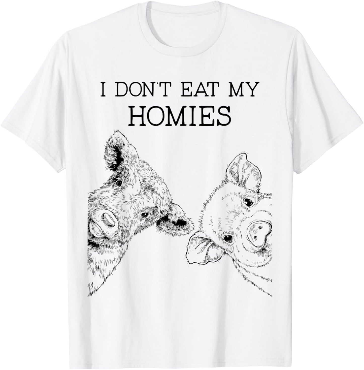 I Don't Eat My Homies Funny Vegetarian Vegan Farm Animal T-Shirt - T-Shirt | White