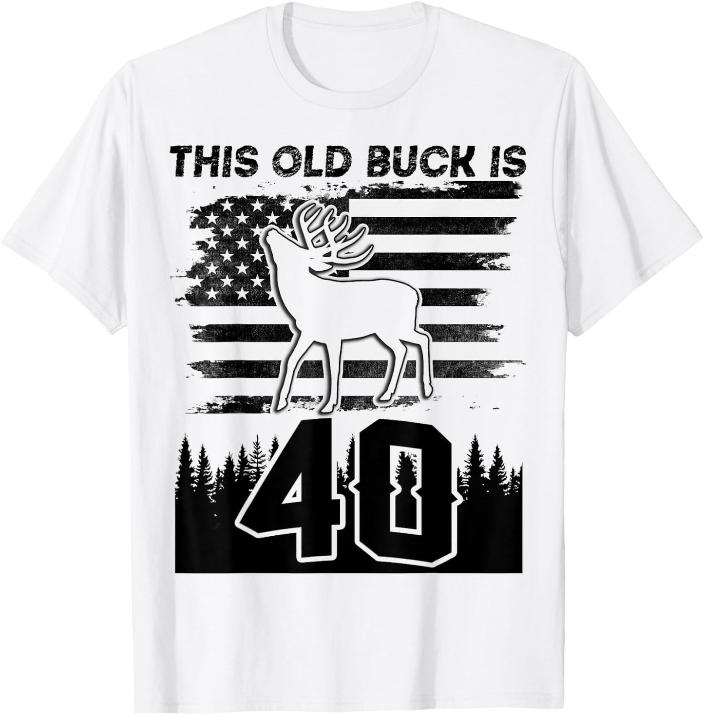 This Old Buck Is 40: 40 Old Deer Hunter 40th Birthday Deer T-Shirt - T-Shirt | White