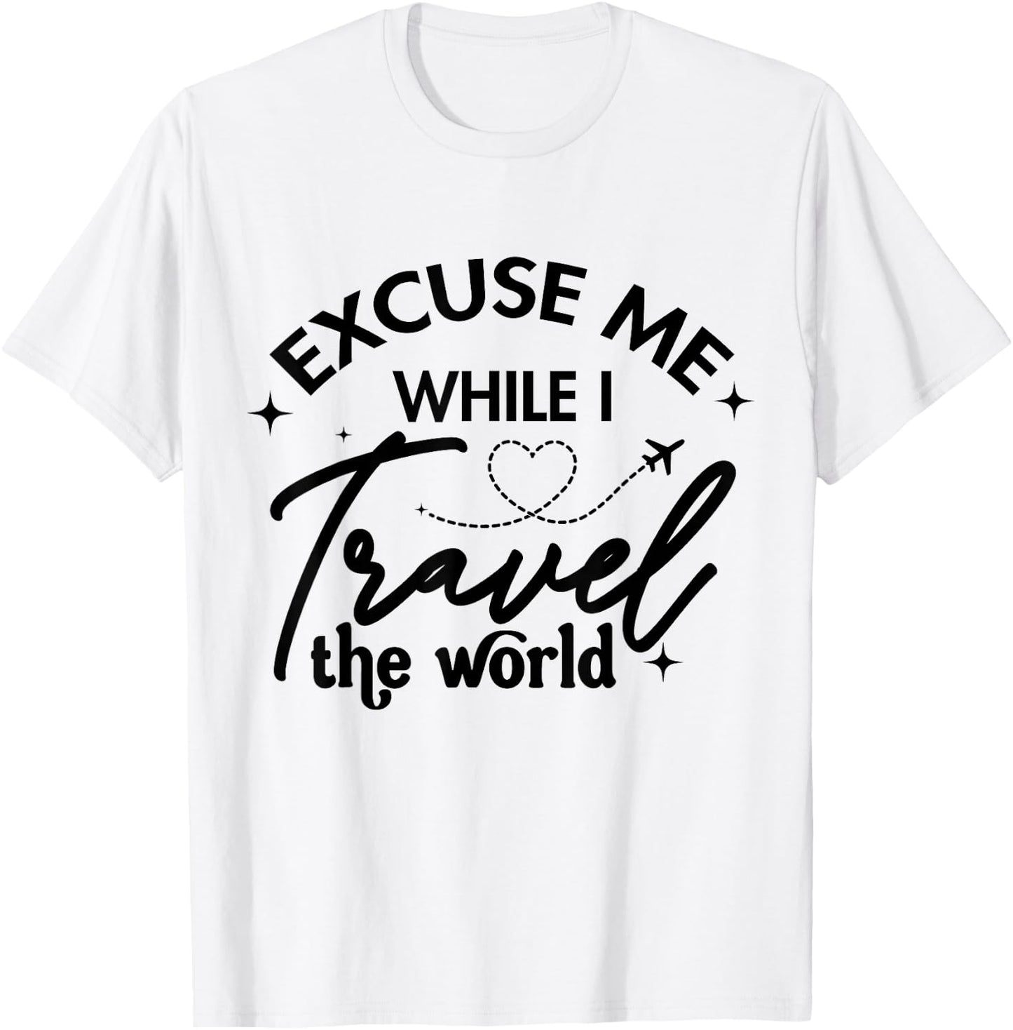 Excuse Me While I Travel The World Funny Saying T-Shirt - T-Shirt | White