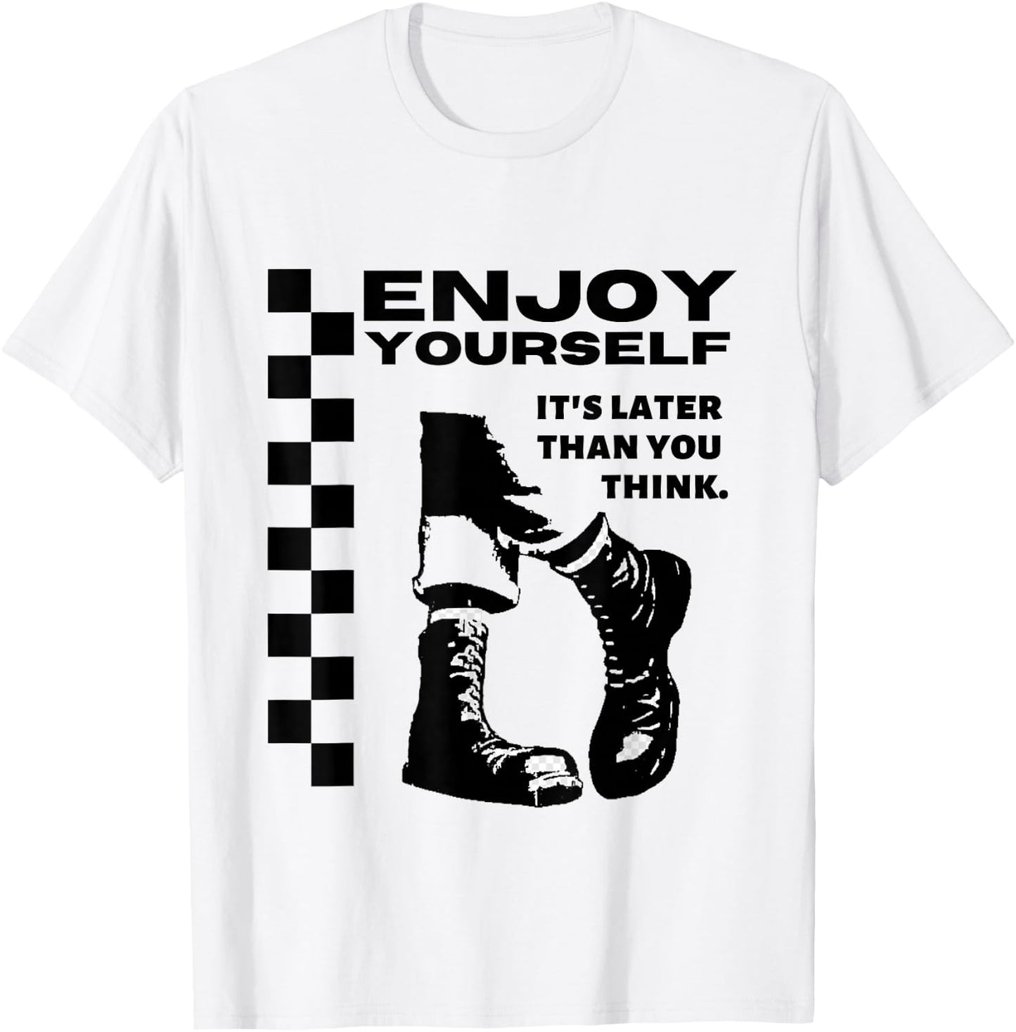 2 Tone Ska Enjoy Yourself, It's Later Than You Think T-Shirt - T-Shirt | White