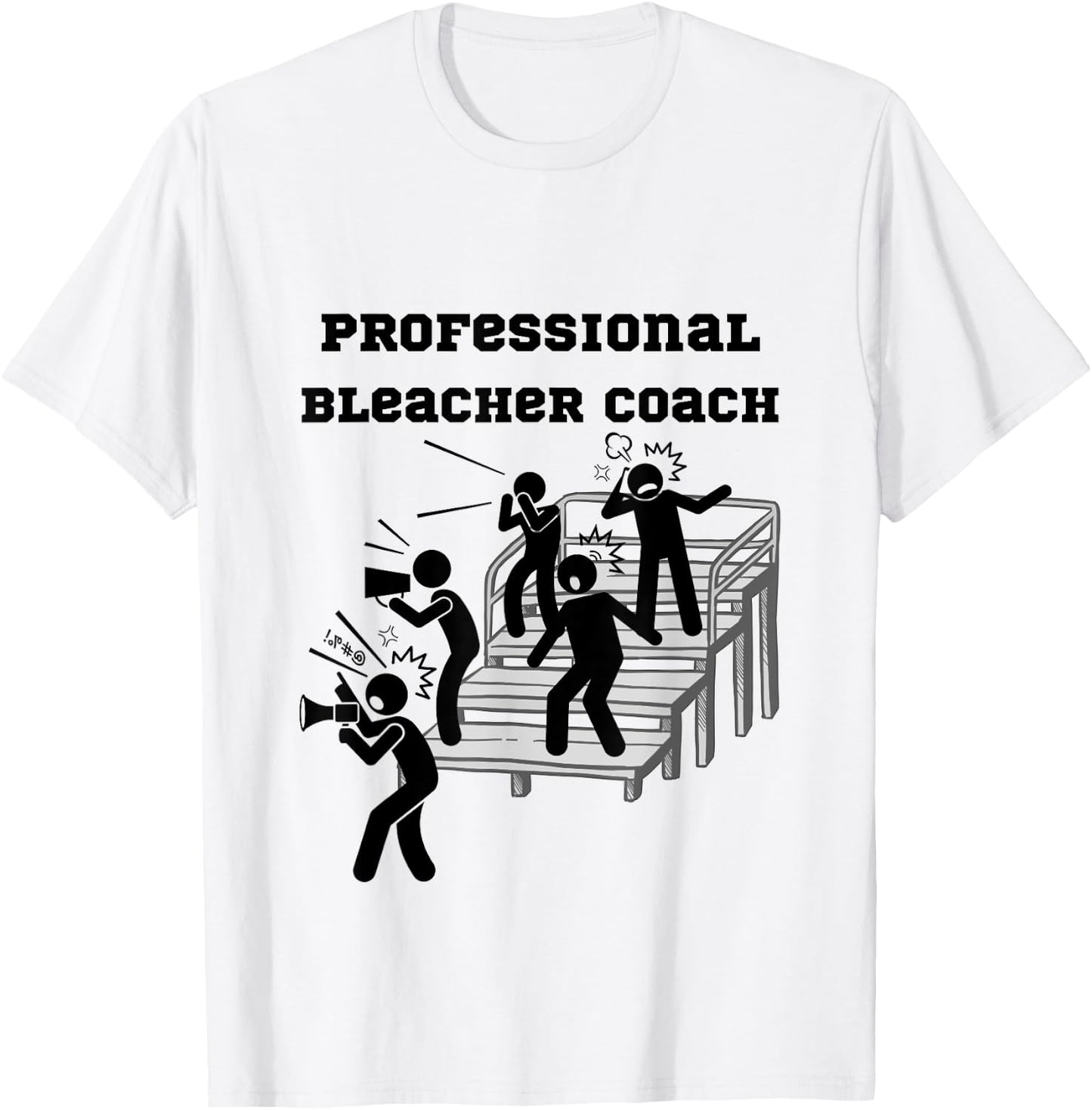 Professional Bleacher Coach: Athlete, Parent, Fan T-Shirt - T-Shirt | White