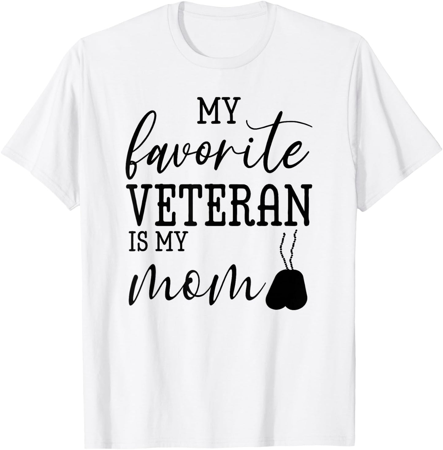 My Favorite Veteran is my Mom Mother Day Military Mom Army T-Shirt - T-Shirt | White
