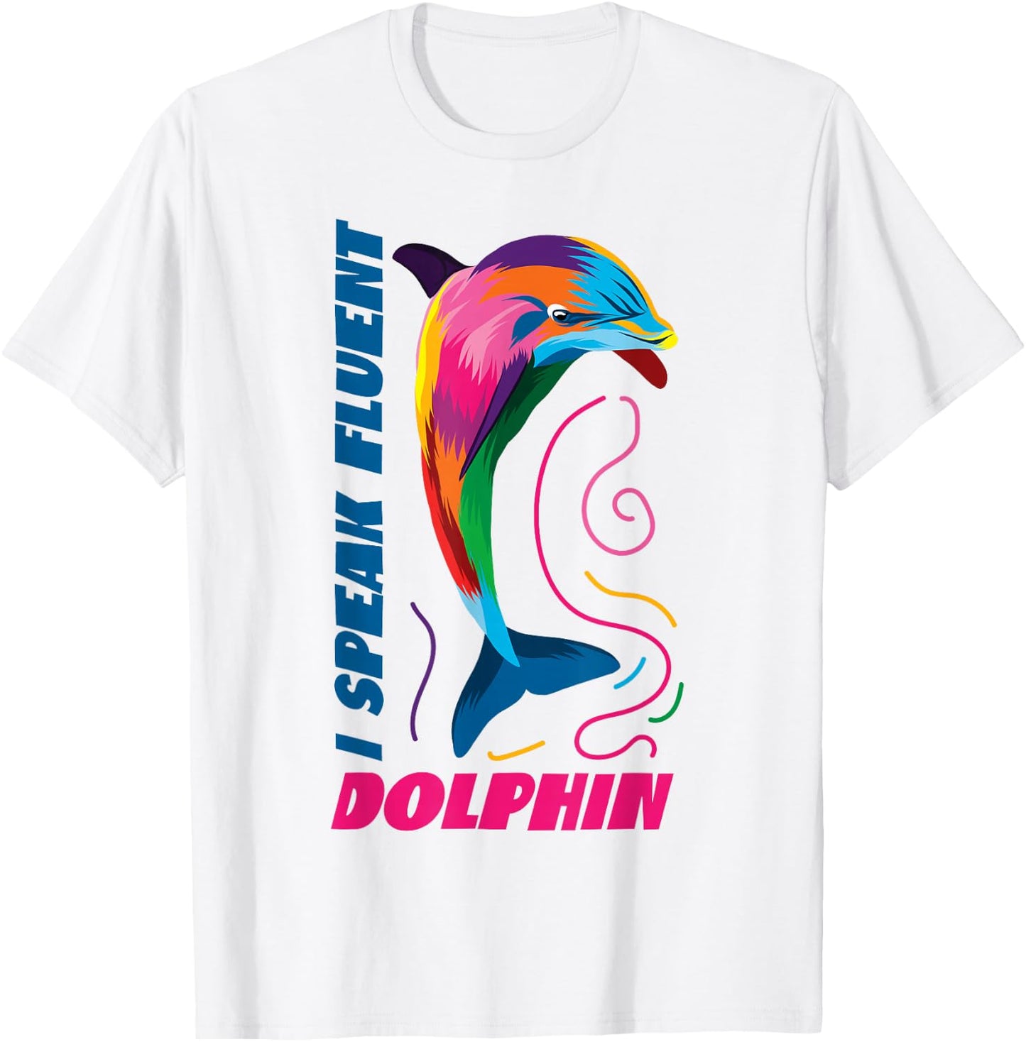 Dolphin I Speak Fluent Dolphin T-Shirt - T-Shirt | White