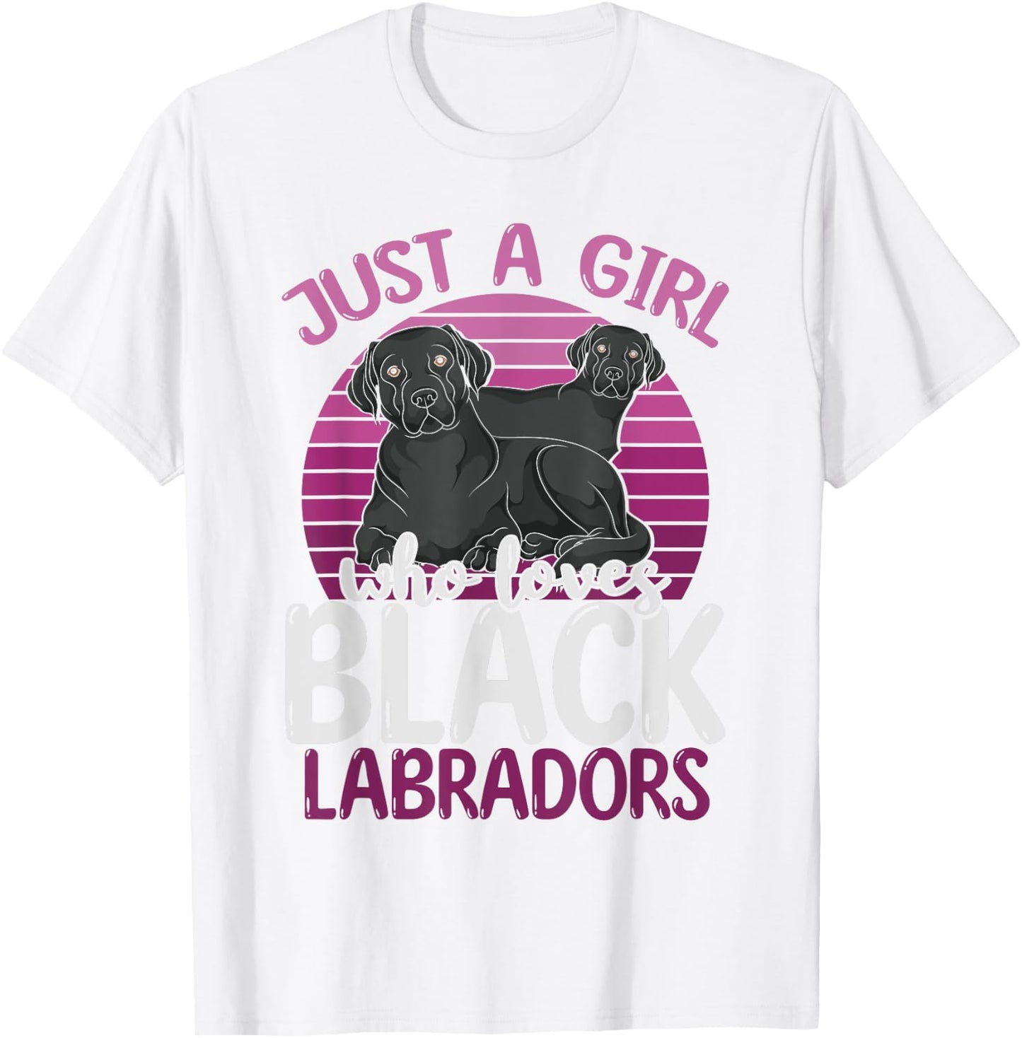 Black Lab Lover Women Just A Girl Who Loves Black Labradors T-Shirt - T-Shirt | White