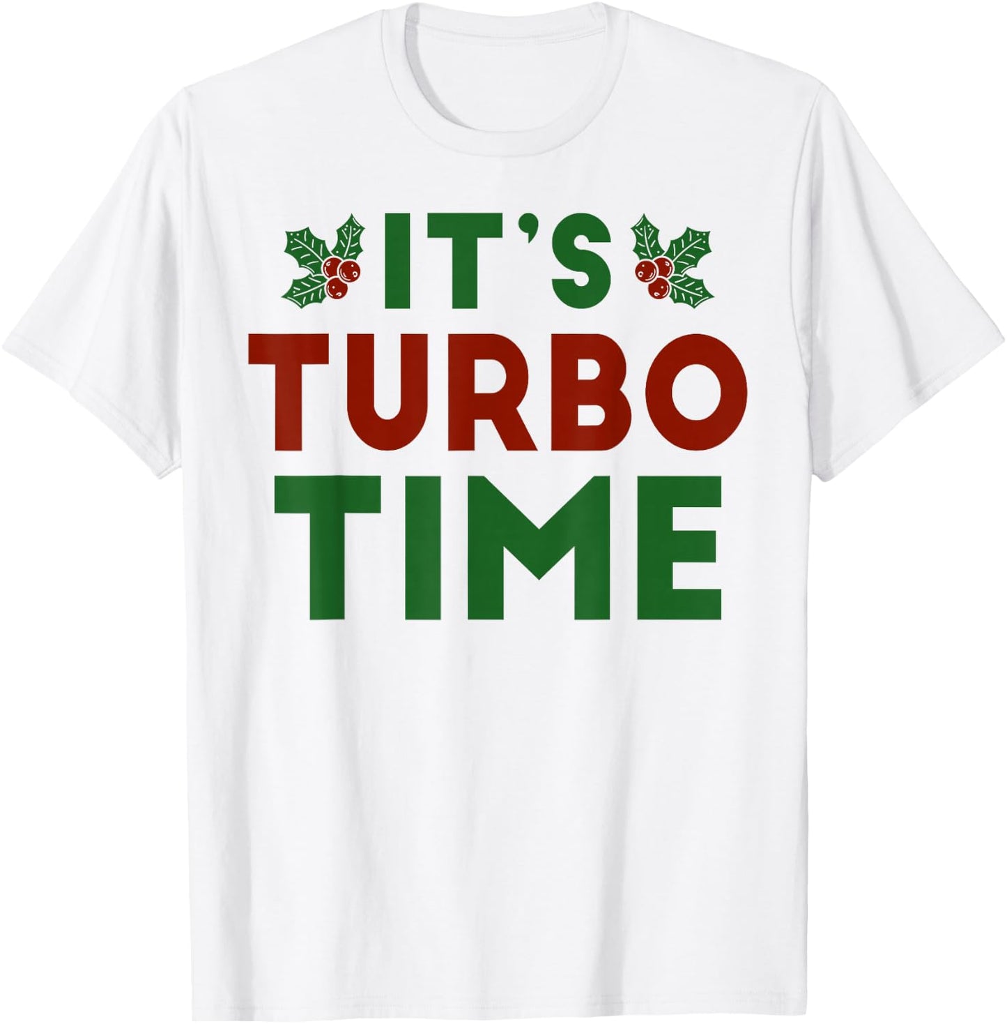 It’s Turbo Time Jingle All The Way Christmas Novelty T-Shirt - T-Shirt | White