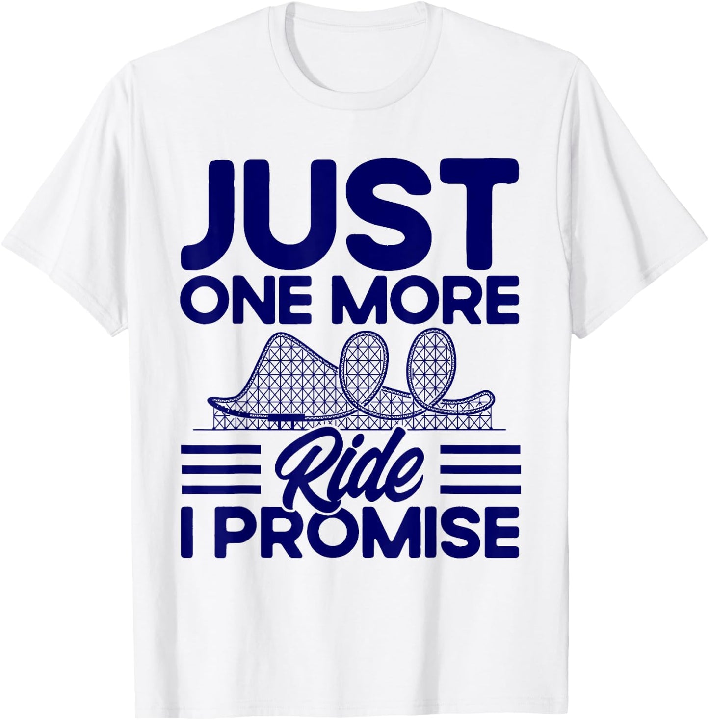 Roller Coaster Just One More Ride I Promise Rollercoaster T-Shirt - T-Shirt | White