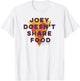 Friends Joey Doesn't Share Food Text Pizza T-Shirt - T-Shirt | White