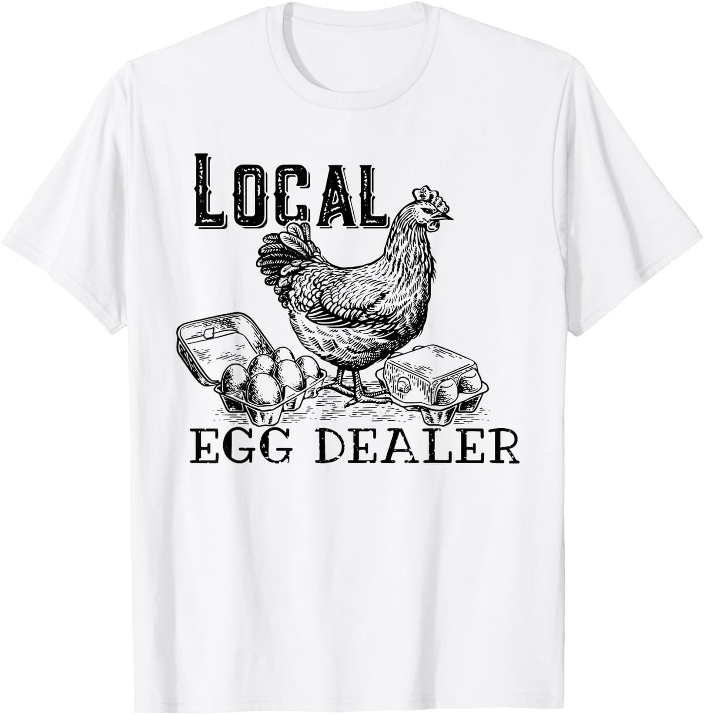 Local Egg Dealers, Support Your Local Egg Dealers T-Shirt - T-Shirt | White