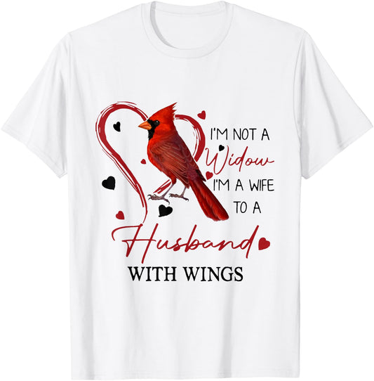 Cardinal I'm Not A Widow, I'm A Wife To A Husband With Wings T-Shirt - T-Shirt | White