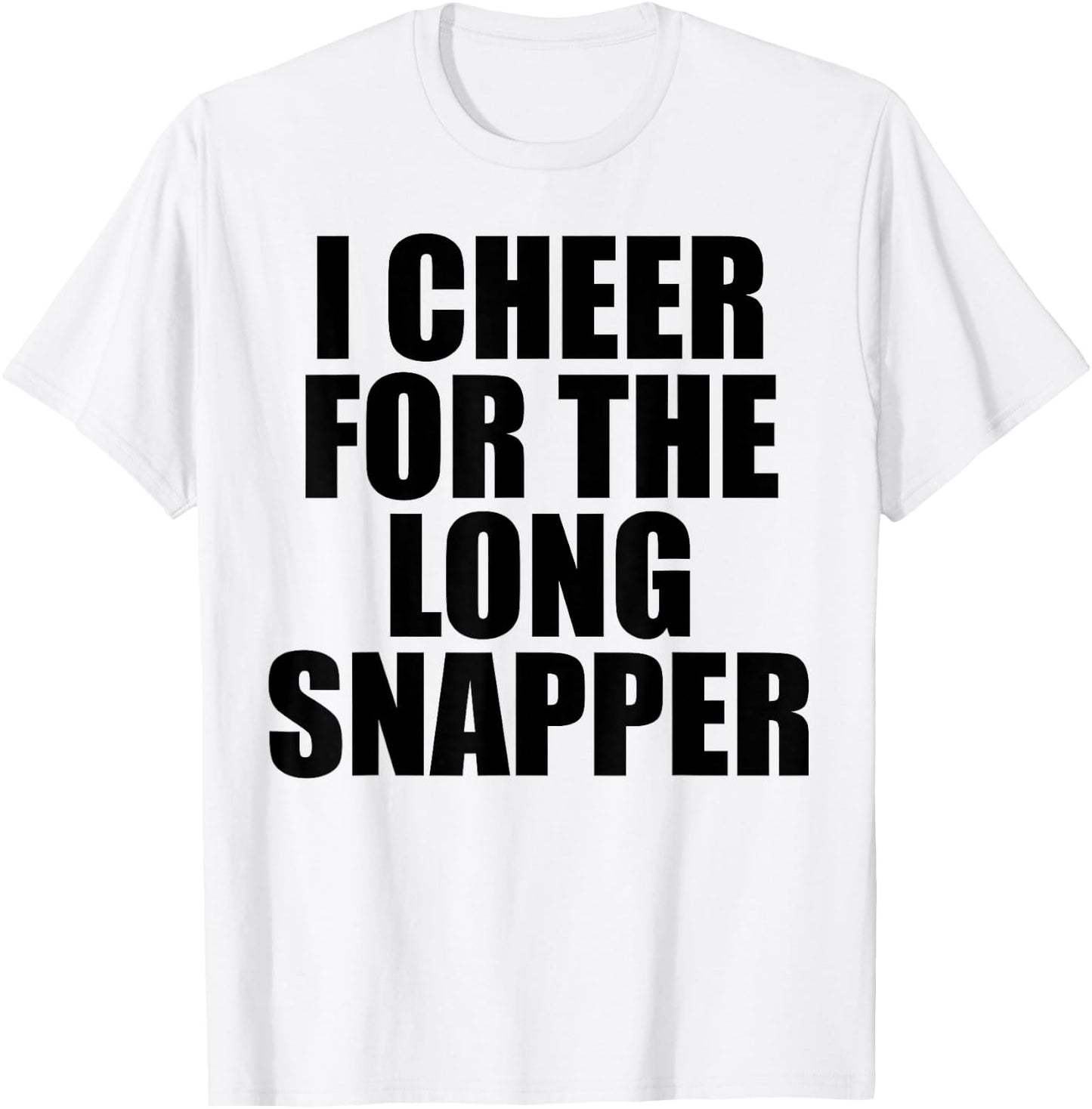 I Cheer For The Long Snapper T-Shirt - T-Shirt | White