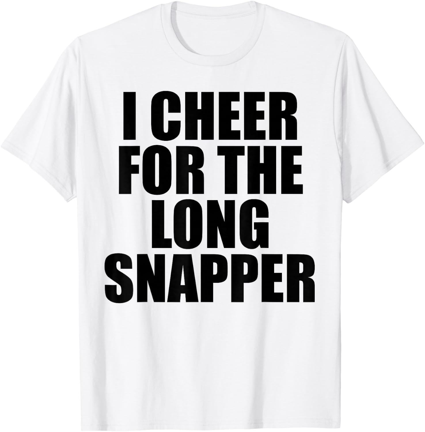 I Cheer For The Long Snapper T-Shirt - T-Shirt | White