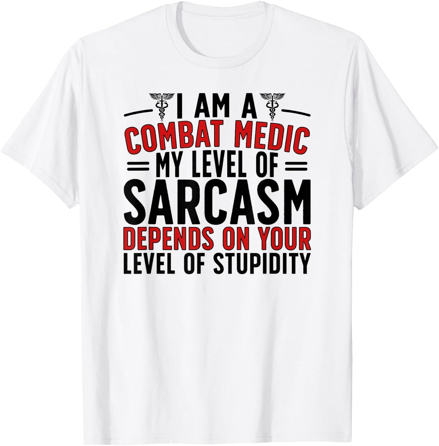 I Am A Combat Medic Funny Combat Medics T-Shirt - T-Shirt | White