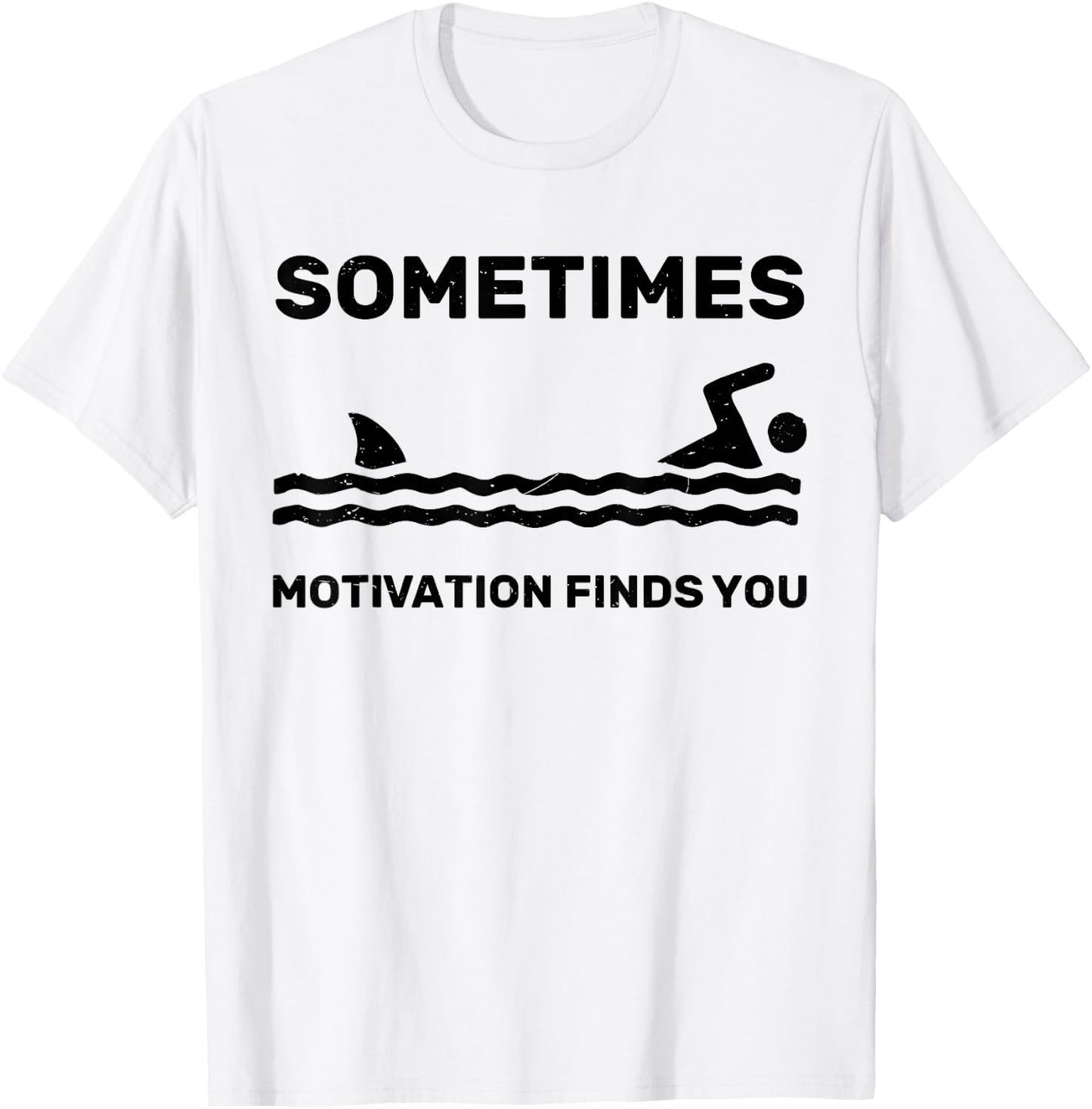 Sometimes Motivation Finds You Swimming Swimmer Funny Shark T-Shirt - T-Shirt | White