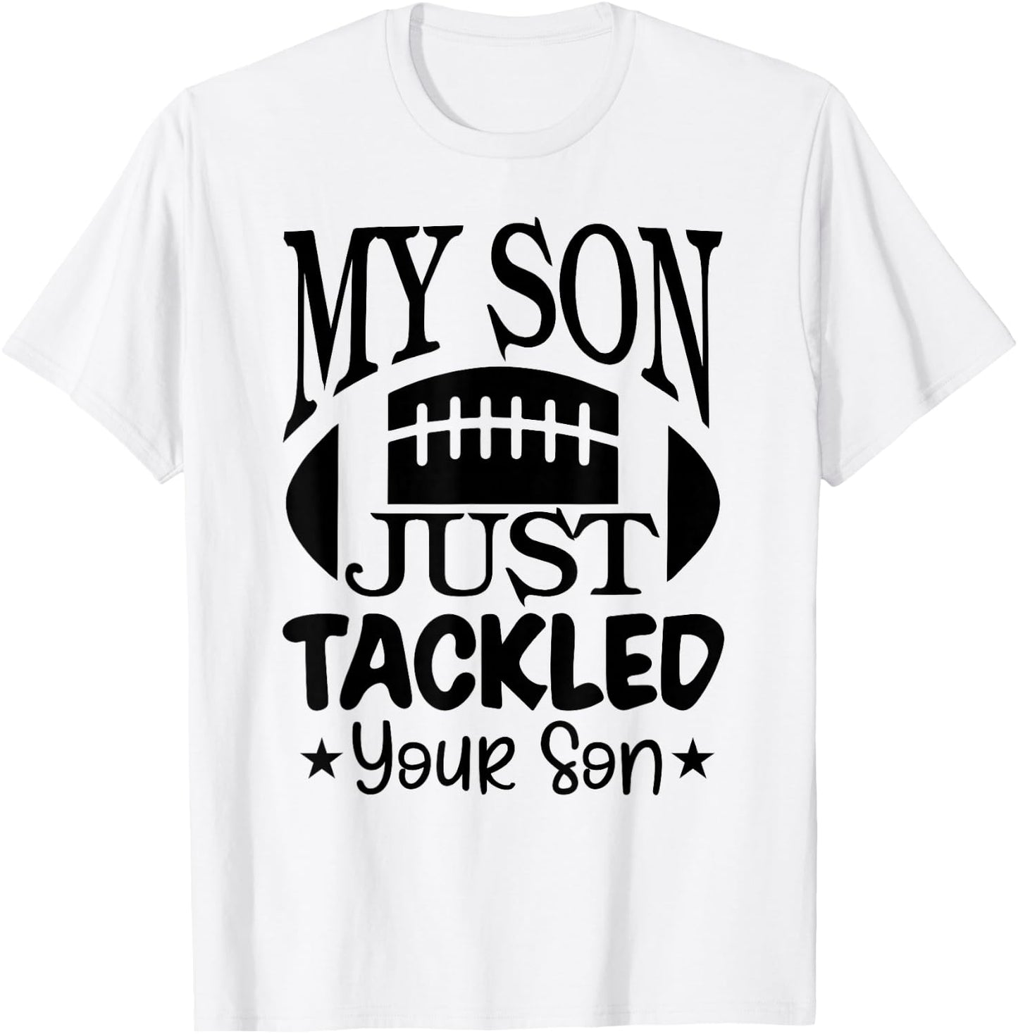 My Son Just Tackled Your Son Funny Football Mama T-Shirt - T-Shirt | White