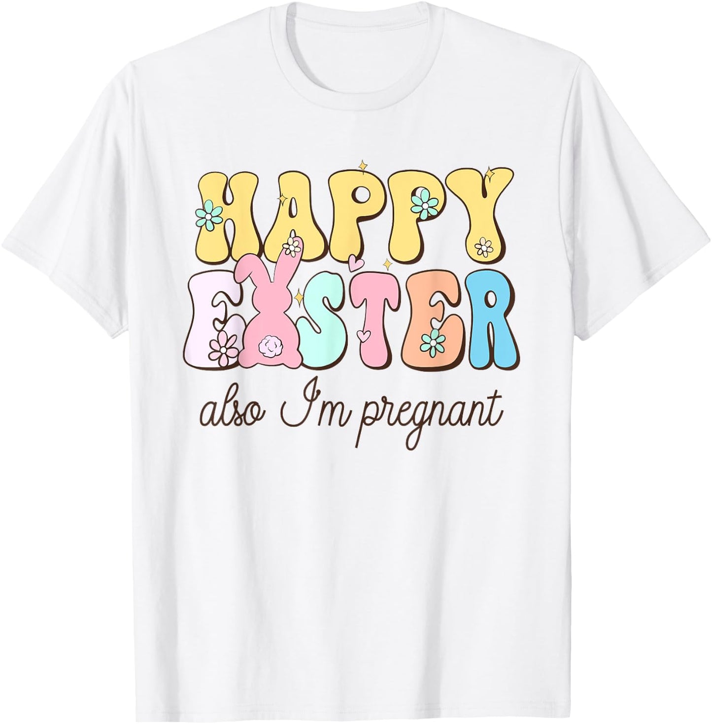Also Im Pregnant Happy Easter Funny Pregnancy Reveal T-Shirt - T-Shirt | White