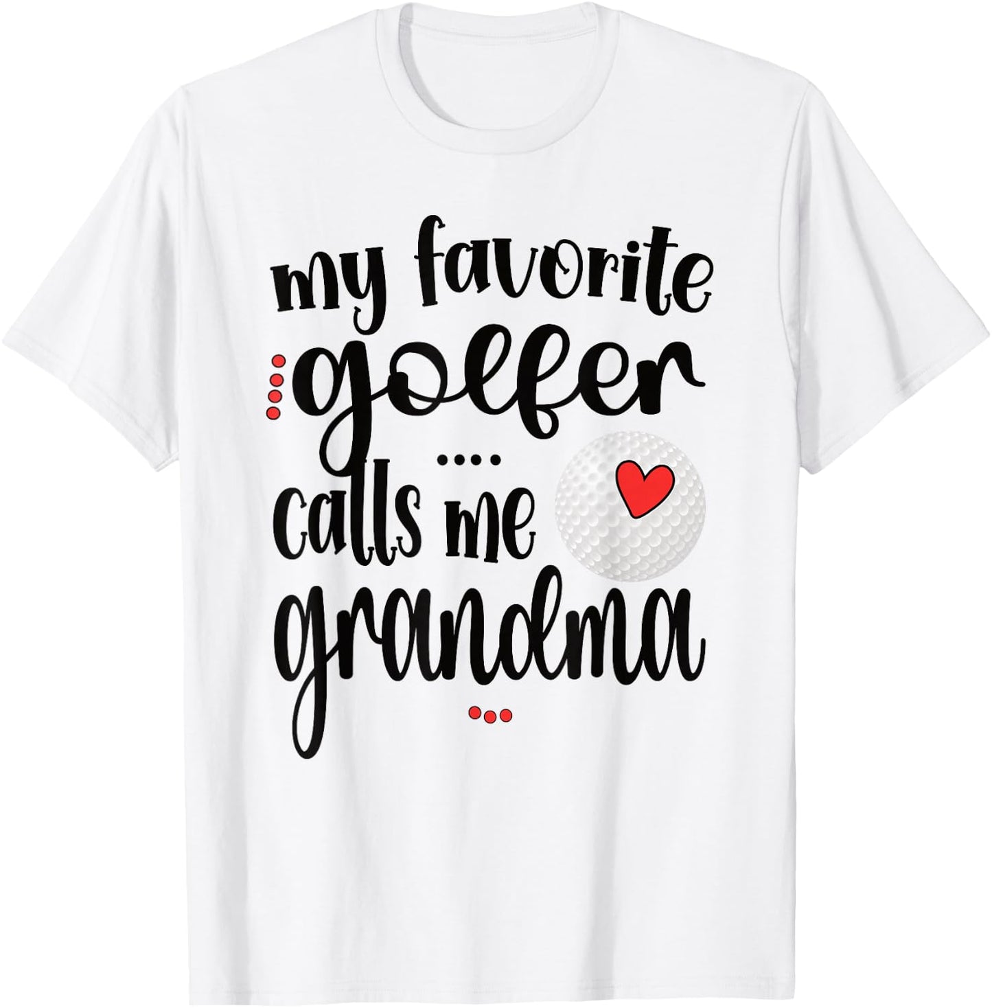 My Favorite Golfer Calls Me Grandma Golf Grandma T-Shirt - T-Shirt | White