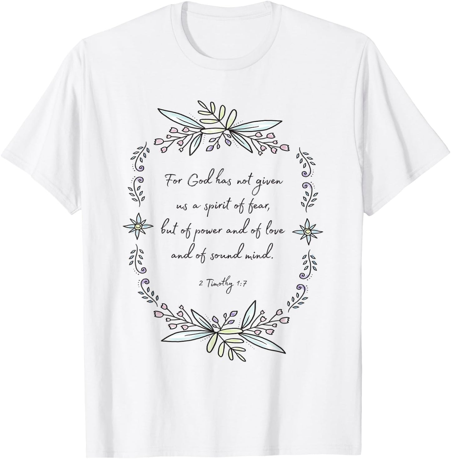 2 Timothy 1:7 Spirit of Fear Quotes T-Shirt - T-Shirt | White