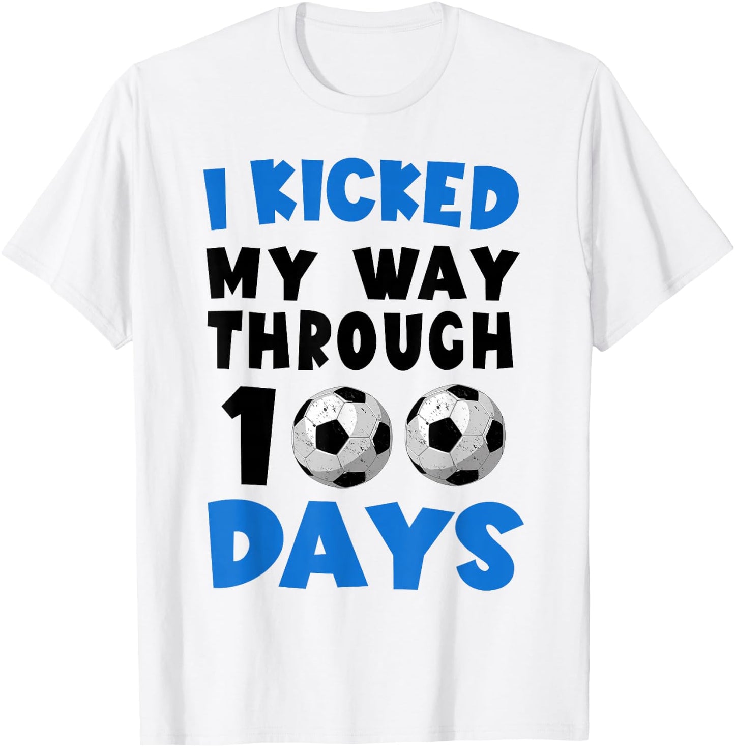 I Kicked My Way Through 100 Days Soccer 100Th Day Of School T-Shirt - T-Shirt | White